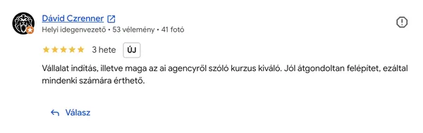 Dávid Czrenner Google értékelése az AI Egyetemről (5/5 csillag): „Vállalat indítás, illetve maga az ai agencyről szóló kurzus kiváló. Jól átgondoltan felépítet, ezáltal mindenki számára érthető.”